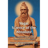 Yoga Science of the Absolute: A Commentary on the Yoga Sutras of Patanjali