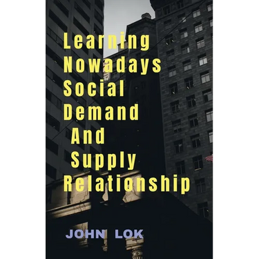Learning Nowadays Social Demand And Supply Relationship