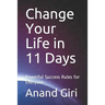 Change Your Life in 11 Days: Powerful Success Rules for Everyone