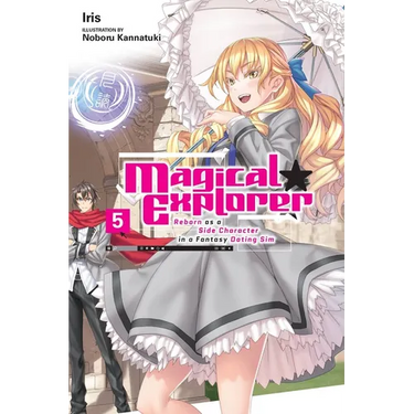 Magical Explorer, Vol. 5 (Light Novel): Reborn as a Side Character in a Fantasy Dating Sim Volume 5