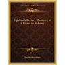 Eighteenth Century Chemistry as it Relates to Alchemy