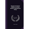 Essays On Various Subjects of Taste, Morals, and National Policy