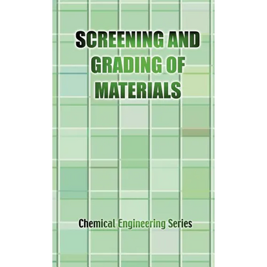 The Screening and Grading of Materials (Chemical Engineering Series)