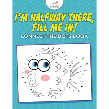 I'm Halfway There, Fill Me In! Connect the Dots Book
