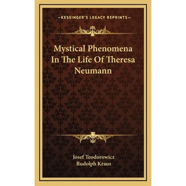 Mystical Phenomena In The Life Of Theresa Neumann