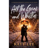 All the Guns and Whistles: A Christmas Rom-Com Suspense