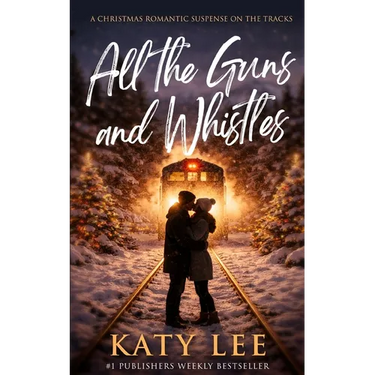 All the Guns and Whistles: A Christmas Rom-Com Suspense