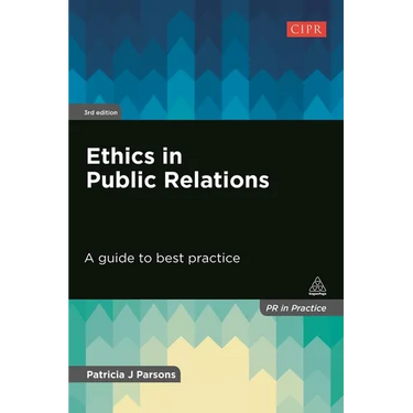 Ethics in Public Relations: A Guide to Best Practice