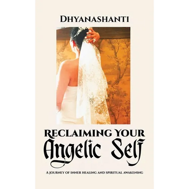 Reclaiming Your Angelic Self: A Journey of Inner Healing and Spiritual Awakening