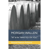 Morgan Wallen: "W" is for "WASTED ON YOU"