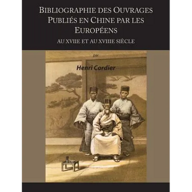 Bibliographie Des Ouvrages Publies En Chine Par Les Europeens Au Xviie Et Au Xviiie Siecle