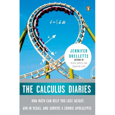 The Calculus Diaries: How Math Can Help You Lose Weight, Win in Vegas, and Survive a Zombie Apocalypse