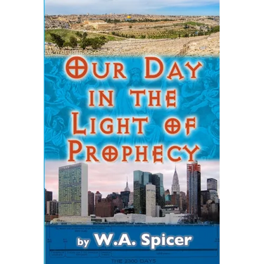 Our Day in the Light of Prophecy