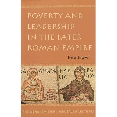 Poverty and Leadership in the Later Roman Empire