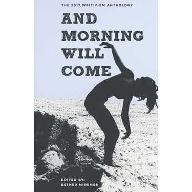 And Morning Will Come: The 2017 Writivism Anthology