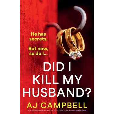 Did I Kill My Husband?: An absolutely gripping and addictive psychological thriller with jaw-dropping twists