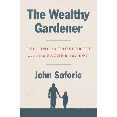 The Wealthy Gardener: Lessons on Prosperity Between Father and Son