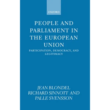 People and Parliament in the European Union: Participation, Democracy, and Legitimacy