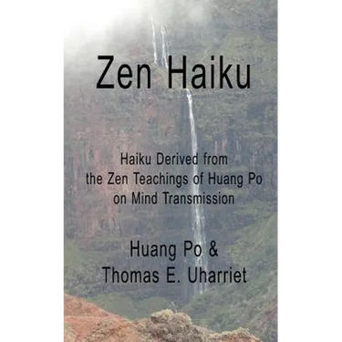 Zen Haiku: Haiku derived from the Zen Teachings of Huang Po on Mind Transmission