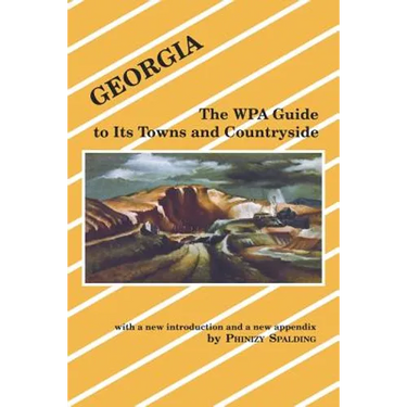 Georgia: The Wpa Guide to Its Towns and Countryside