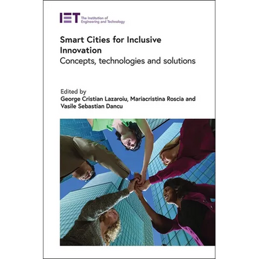 Smart Cities for Inclusive Innovation: Concepts, Technologies and Solutions