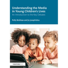 Understanding the Media in Young Children's Lives: An Introduction to the Key Debates