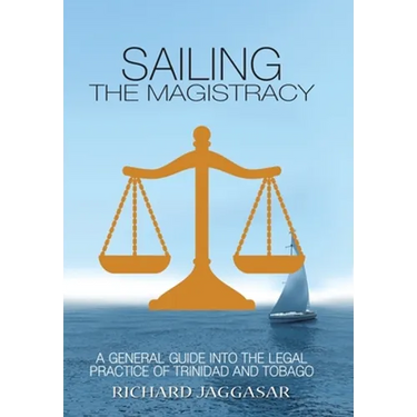Sailing the Magistracy: A General Guide into the Legal Practice of Trinidad and Tobago