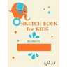 Sketch book for kids: Drawing Pad - 130 pages (8.5"x11") - Notebook for Drawing, Writing, Painting, Sketching Blank Paper for Drawing