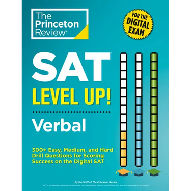 SAT Level Up! Verbal: 300+ Easy, Medium, and Hard Drill Questions for Scoring Success on the Digital SAT
