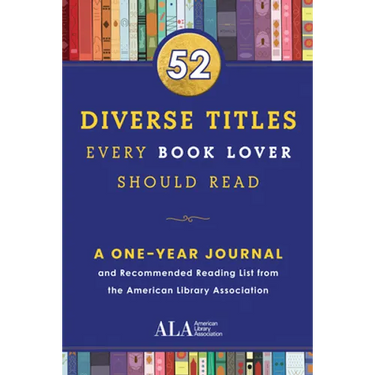 52 Diverse Titles Every Book Lover Should Read: A One Year Journal and Recommended Reading List from the American Library Association