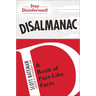 Disalmanac: A Book of Fact-Like Facts