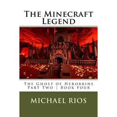 The Minecraft Legend: The Ghost of Herobrine - Part Two - Book Four