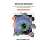 African Medicine: A Complete Guide To Yoruba Healing Science and African Herbal Remedies