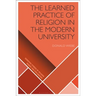 The Learned Practice of Religion in the Modern University