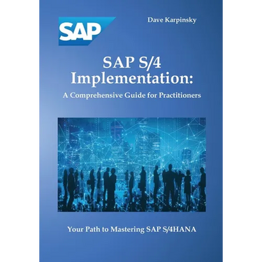 SAP S/4 Implementation: A Comprehensive Guide for Practitioners