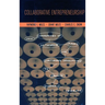 Collaborative Entrepreneurship: How Communities of Networked Firms Use Continuous Innovation to Create Economic Wealth