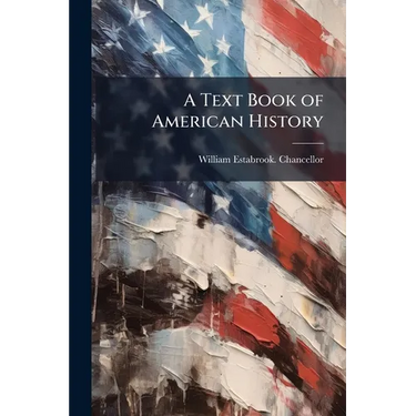 A Text Book of American History