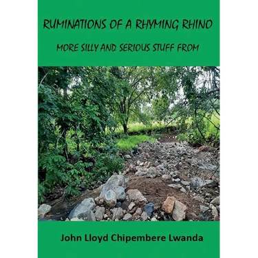 Ruminations of a Rhyming Rhino: More Silly and Serious Stuff from John Lloyd Chipembere Lwanda