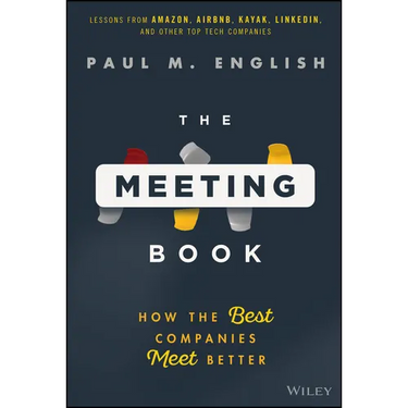 The Meeting Book: How the Best Companies Meet Better