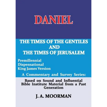 Daniel, A Commentary and Survey Series: The Times of the Gentiles and the Times of Jerusalem