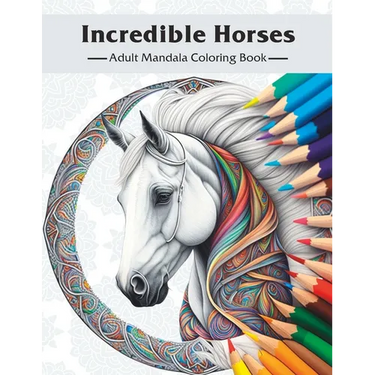 Incredible Horses: Adult Mandala Coloring Book