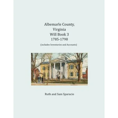 Albemarle County, Virginia Will Book 3: 1785-1798