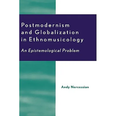 Postmodernism and Globalization in Ethnomusicology: An Epistemological Problem