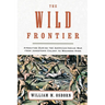 The Wild Frontier: Atrocities During the American-Indian War from Jamestown Colony to Wounded Knee