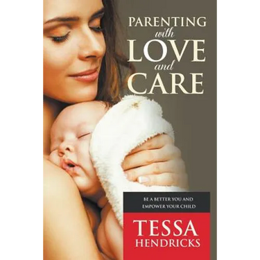 Parenting with Love and Care- Be a Better You and Empower Your Child