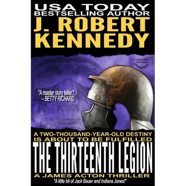The Thirteenth Legion: A James Acton Thriller Book #15