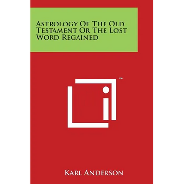 Astrology Of The Old Testament Or The Lost Word Regained
