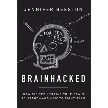 Brainhacked: How Big Tech Trains Your Brain to Spend-And How to Fight Back