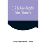 J. S. Le Fanu's Ghostly Tales, Volume 5