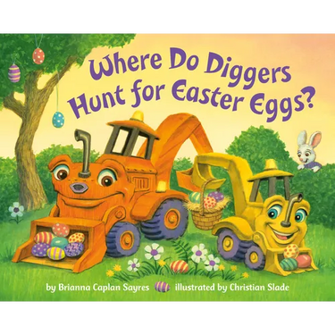 Where Do Diggers Hunt for Easter Eggs?: A Diggers Board Book